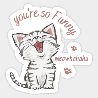 you're so funny, laughing cat Sticker